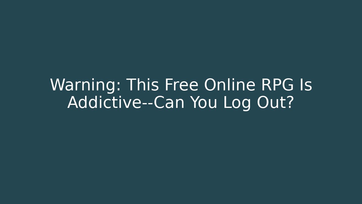 Warning: This Free Online RPG Is Addictive—Can You Log Out?