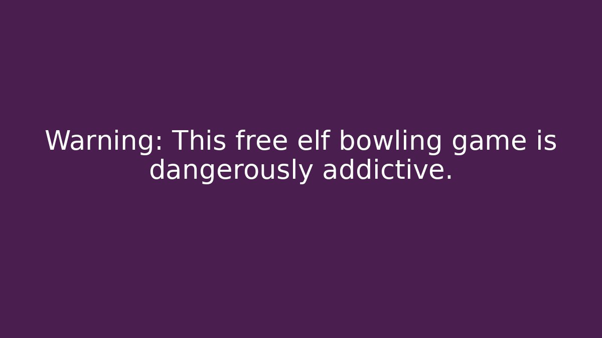 Warning: This free elf bowling game is dangerously addictive.