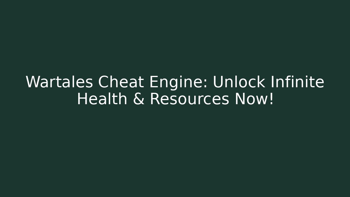 Wartales Cheat Engine: Unlock Infinite Health & Resources Now!