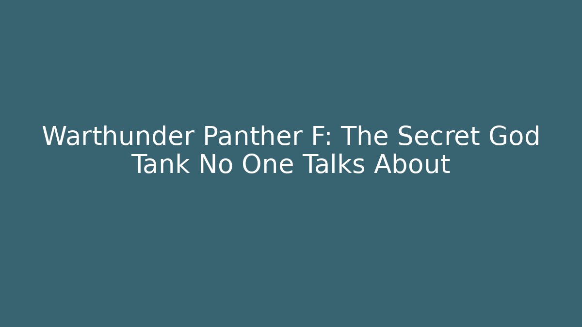 Warthunder Panther F: The Secret God Tank No One Talks About