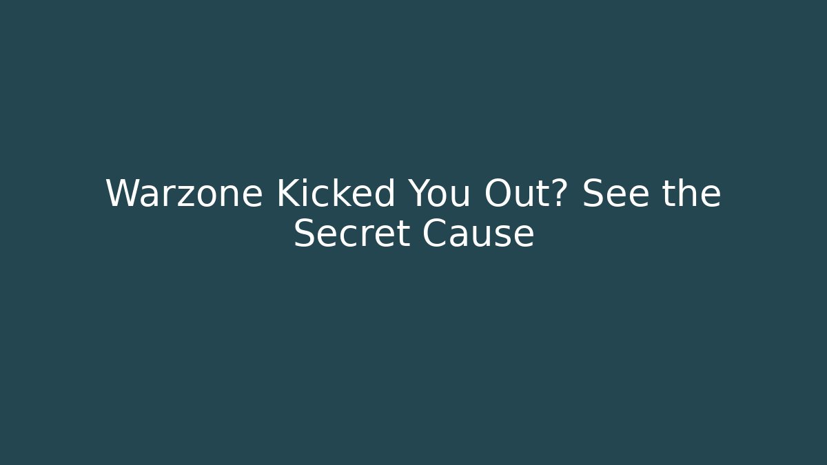 Warzone Kicked You Out? See the Secret Cause