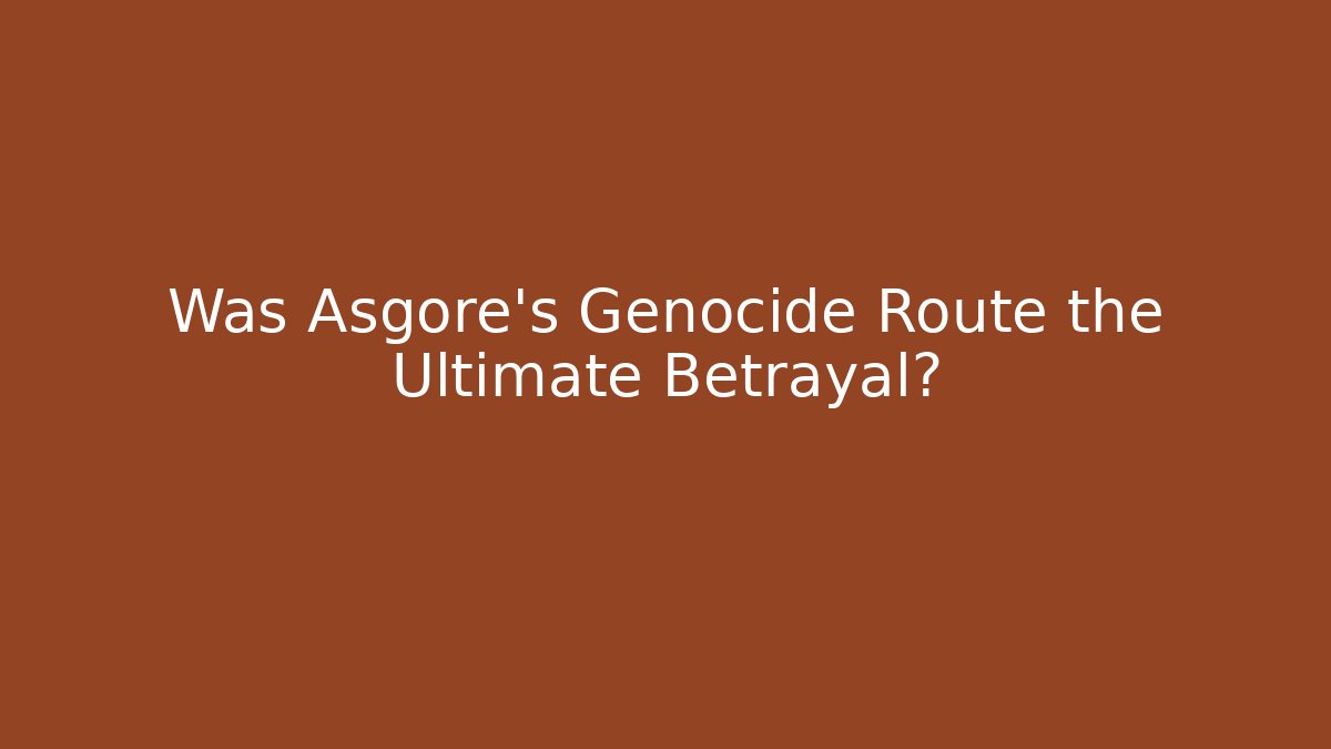 Was Asgore's Genocide Route the Ultimate Betrayal? - Critter Realm