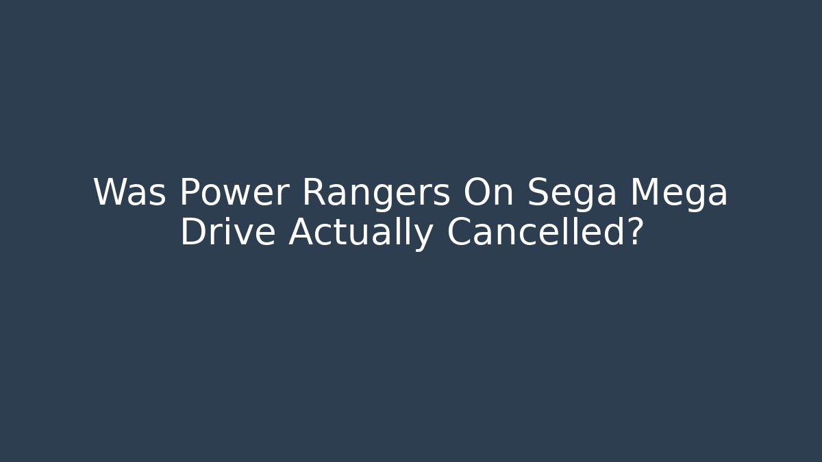 Was Power Rangers On Sega Mega Drive Actually Cancelled?
