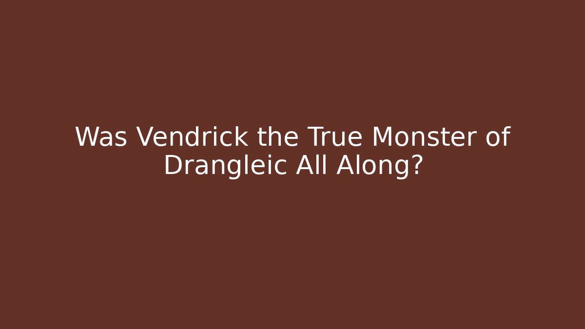 Was Vendrick the True Monster of Drangleic All Along? - Critter Realm