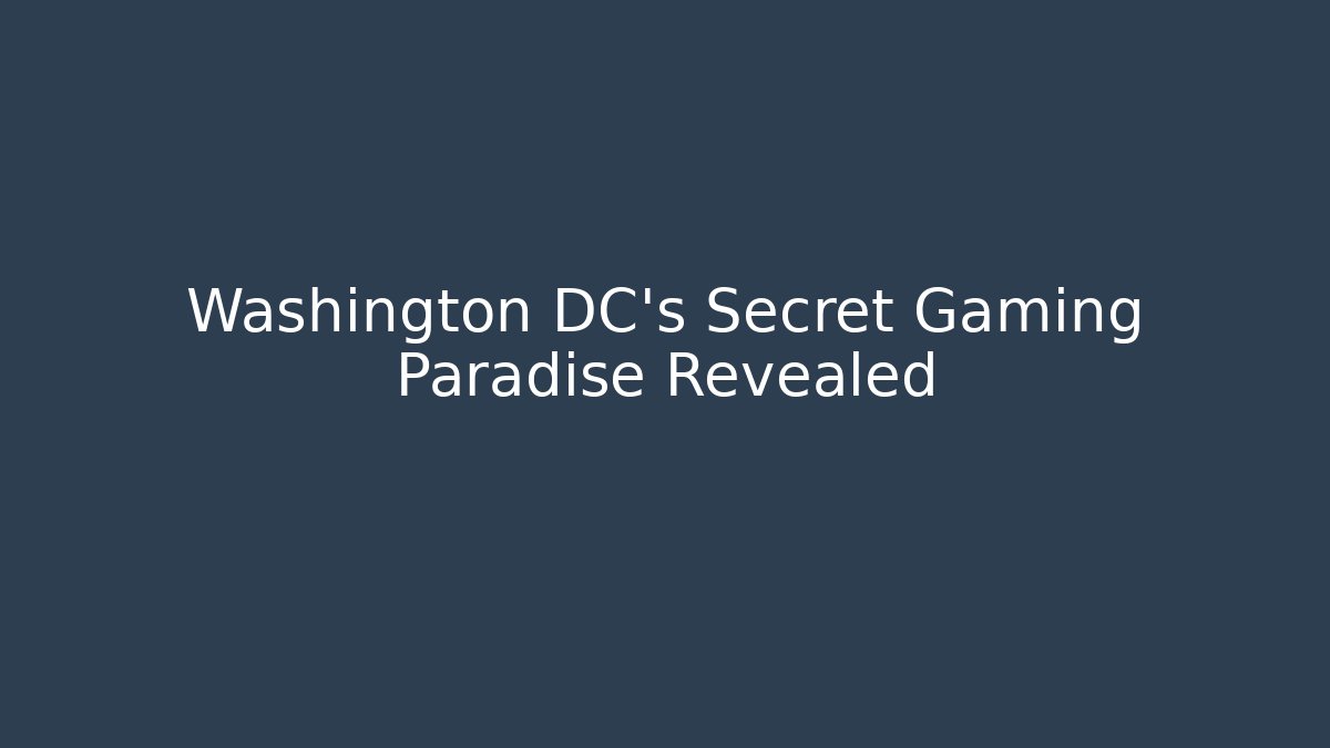 Washington DC's Secret Gaming Paradise Revealed