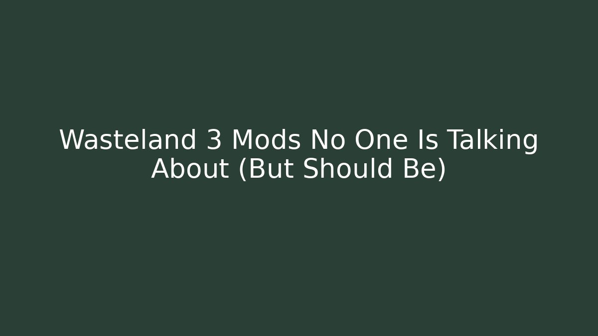 Wasteland 3 Mods No One Is Talking About (But Should Be)