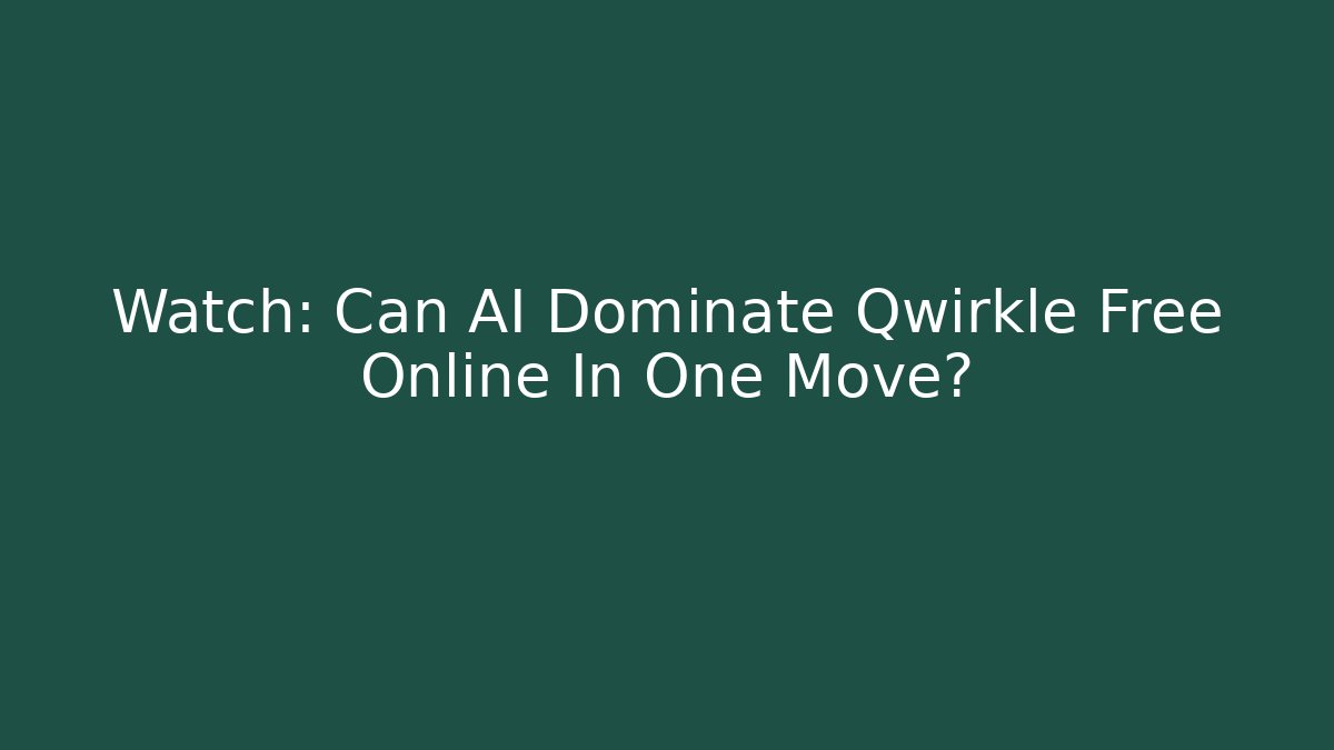 Watch: Can AI Dominate Qwirkle Free Online In One Move?