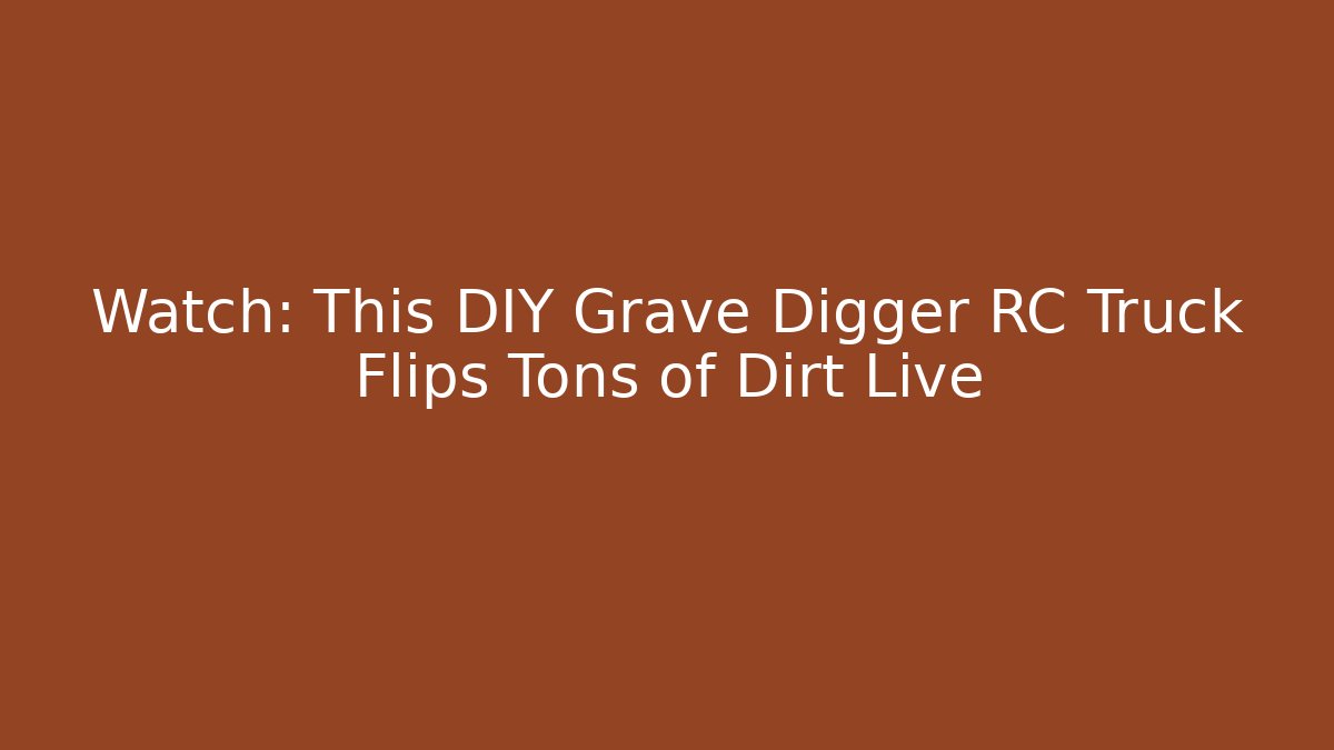 Watch: This DIY Grave Digger RC Truck Flips Tons of Dirt Live