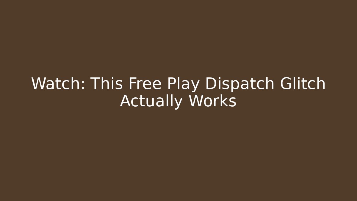 Watch: This Free Play Dispatch Glitch Actually Works