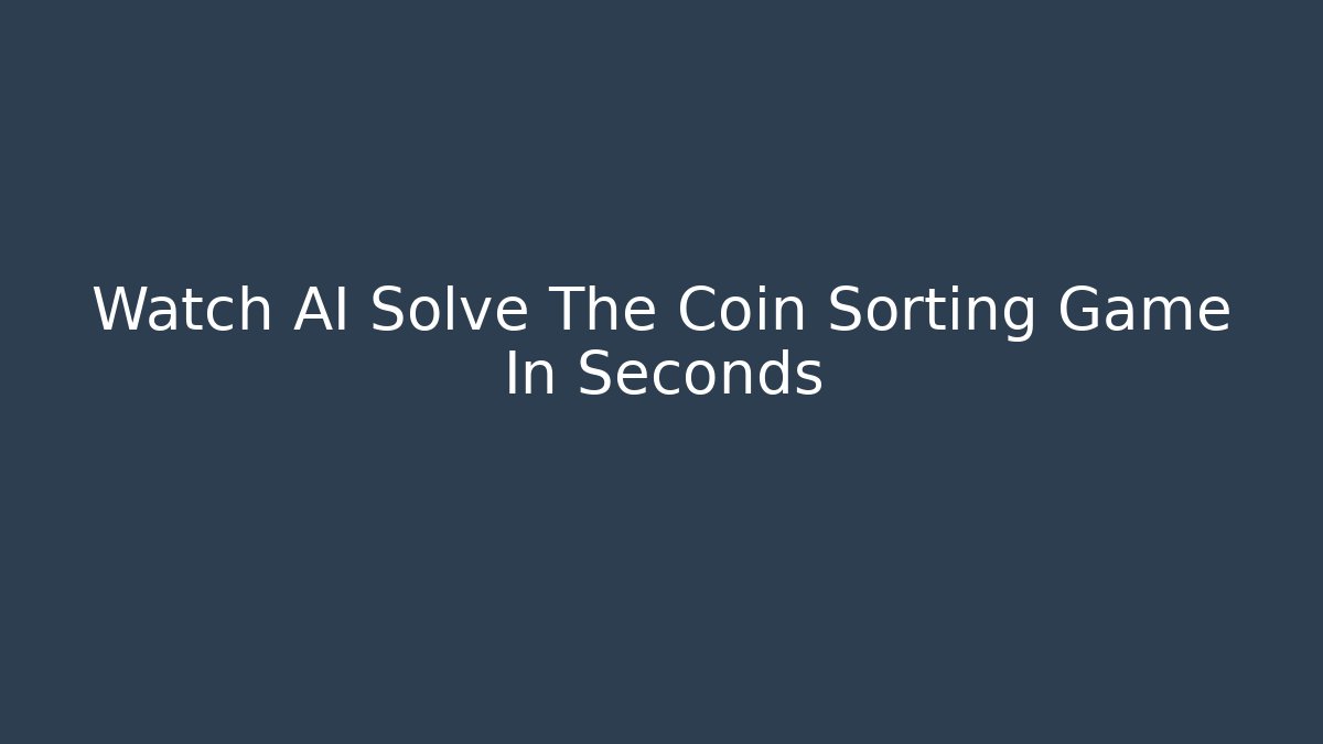 Watch AI Solve The Coin Sorting Game In Seconds