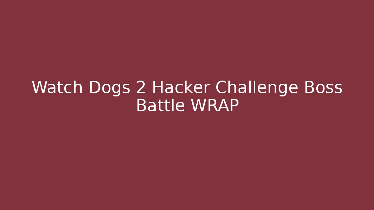 Watch Dogs 2 Hacker Challenge Boss Battle WRAP - Critter Realm