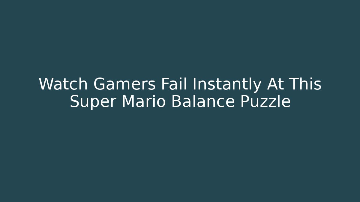 Watch Gamers Fail Instantly At This Super Mario Balance Puzzle - Critter Realm