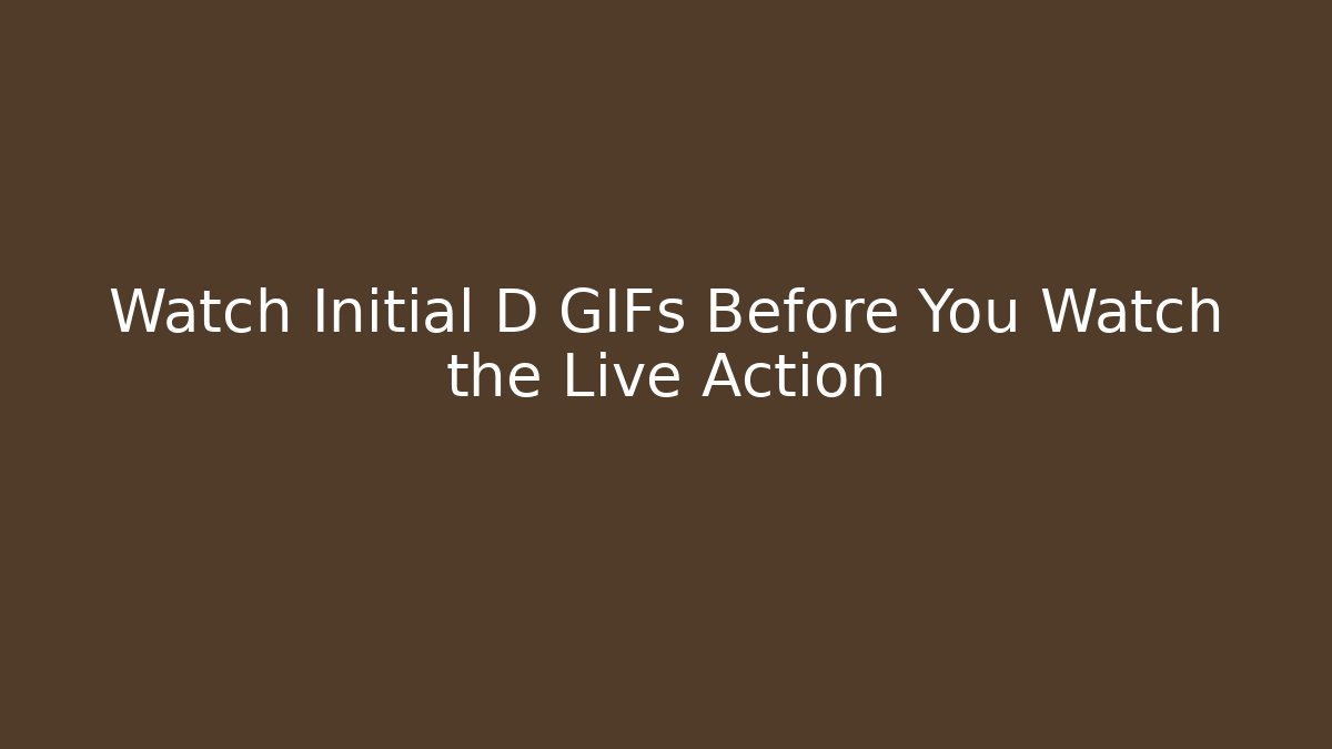 Watch Initial D GIFs Before You Watch the Live Action