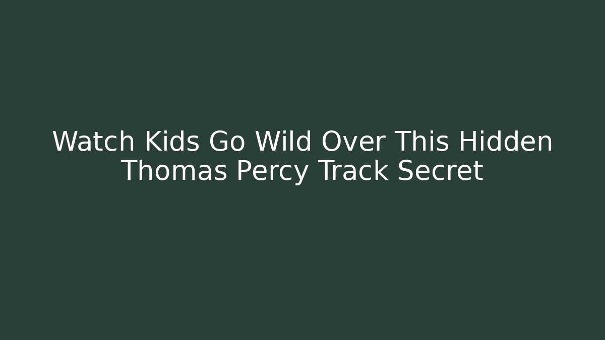 Watch Kids Go Wild Over This Hidden Thomas Percy Track Secret