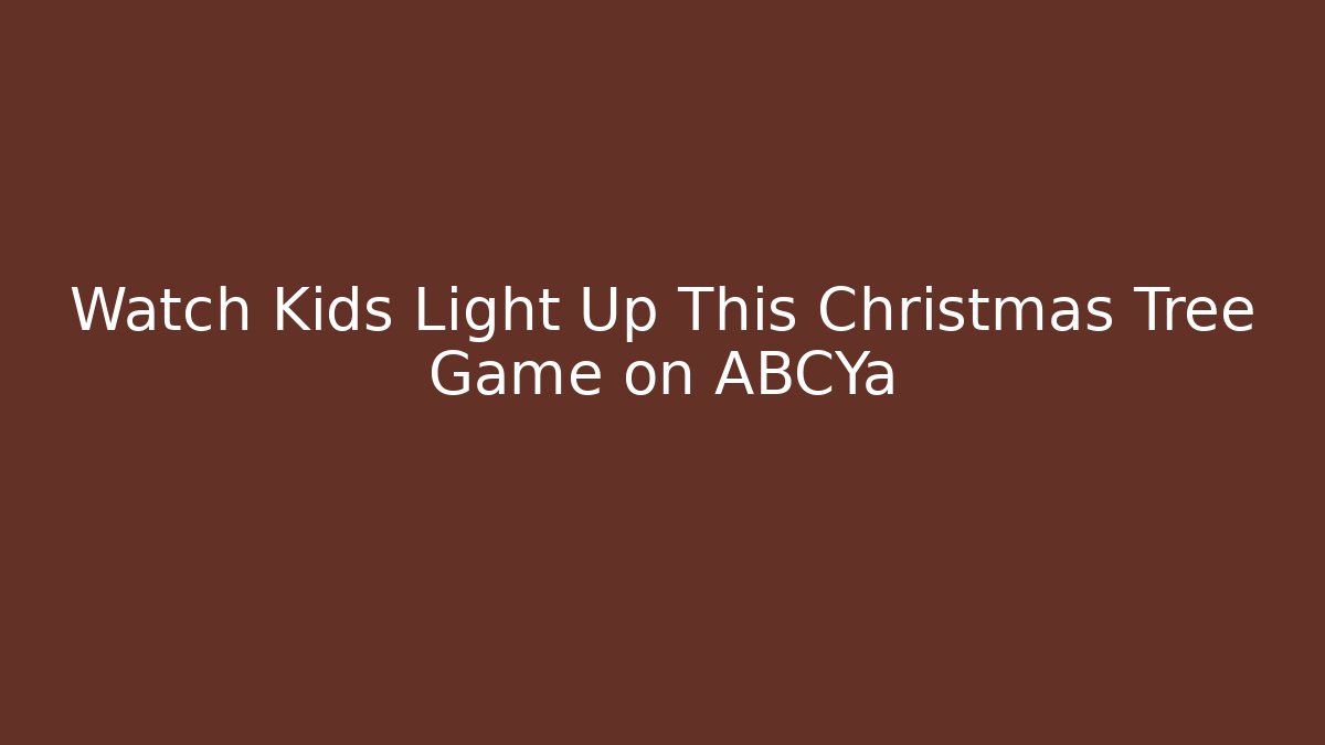 Watch Kids Light Up This Christmas Tree Game on ABCYa