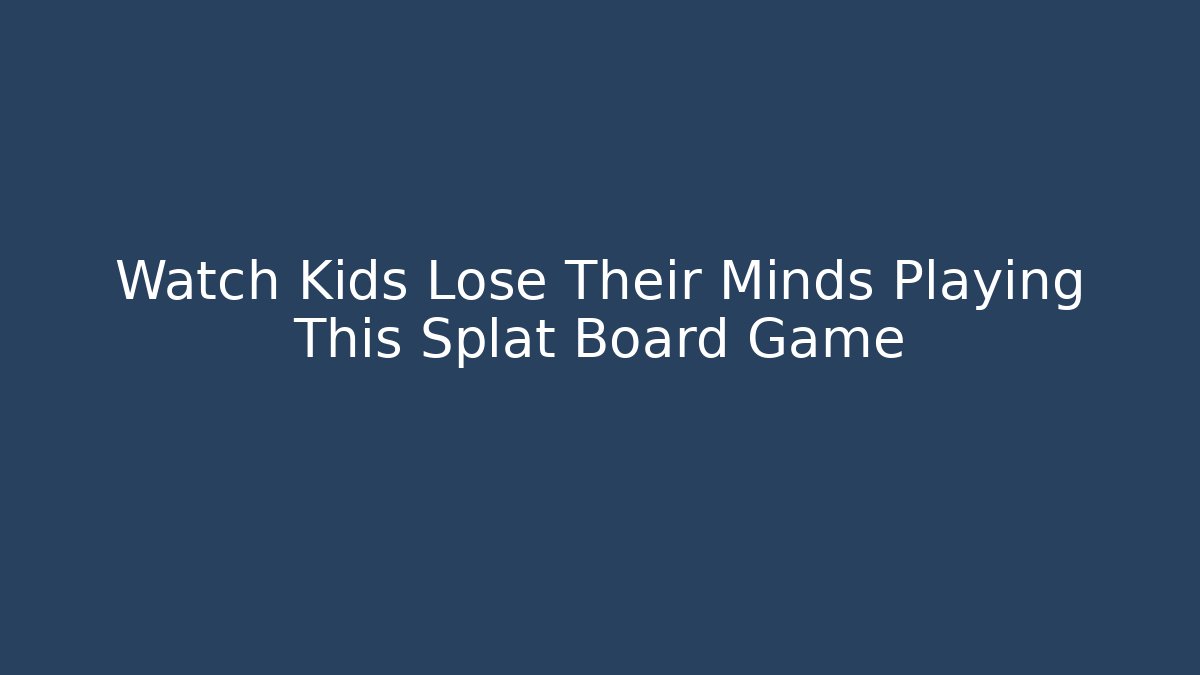 Watch Kids Lose Their Minds Playing This Splat Board Game - Critter Realm