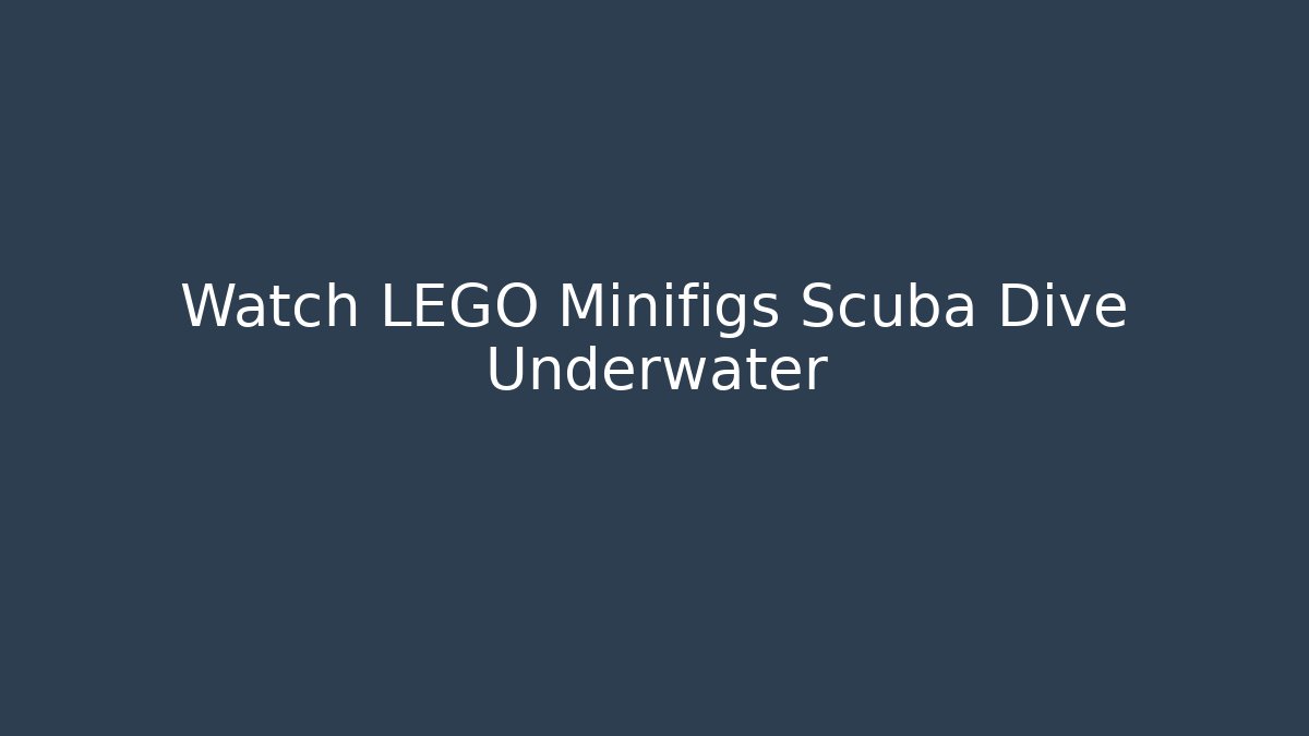 Watch LEGO Minifigs Scuba Dive Underwater
