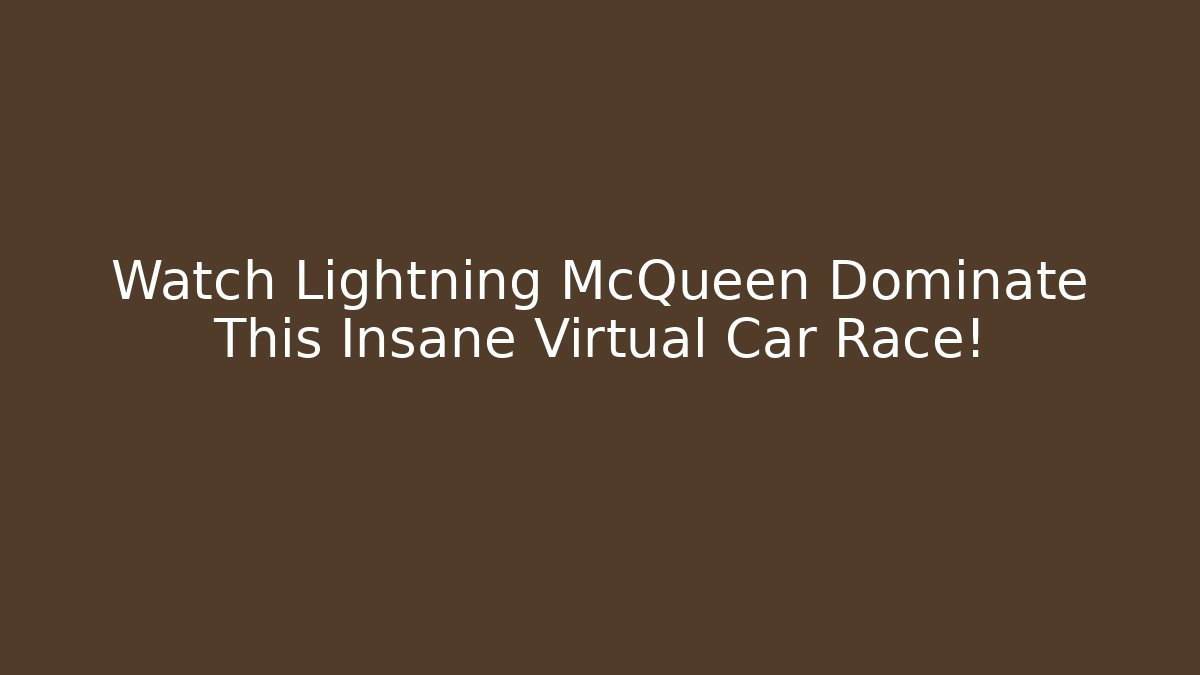 Watch Lightning McQueen Dominate This Insane Virtual Car Race!