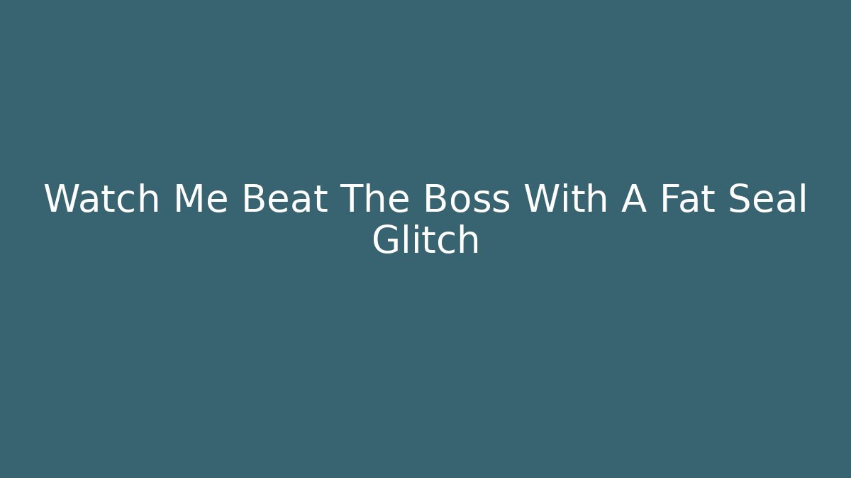 Watch Me Beat The Boss With A Fat Seal Glitch - Critter Realm
