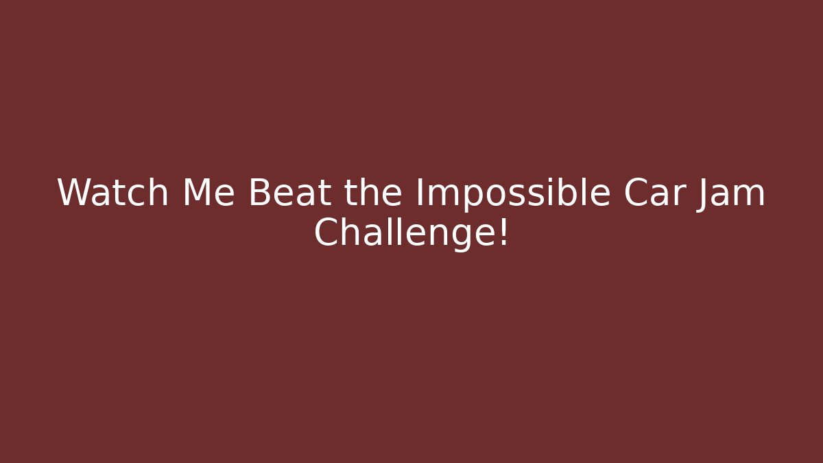 Watch Me Beat the Impossible Car Jam Challenge!