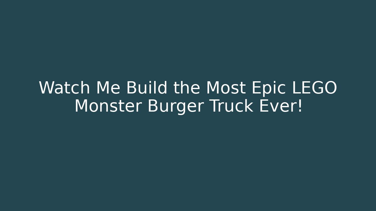 Watch Me Build the Most Epic LEGO Monster Burger Truck Ever!