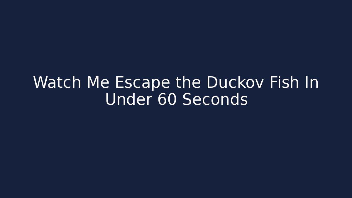 Watch Me Escape the Duckov Fish In Under 60 Seconds