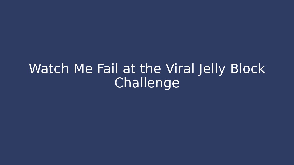 Watch Me Fail at the Viral Jelly Block Challenge - Critter Realm