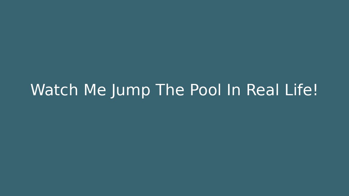 Watch Me Jump The Pool In Real Life!