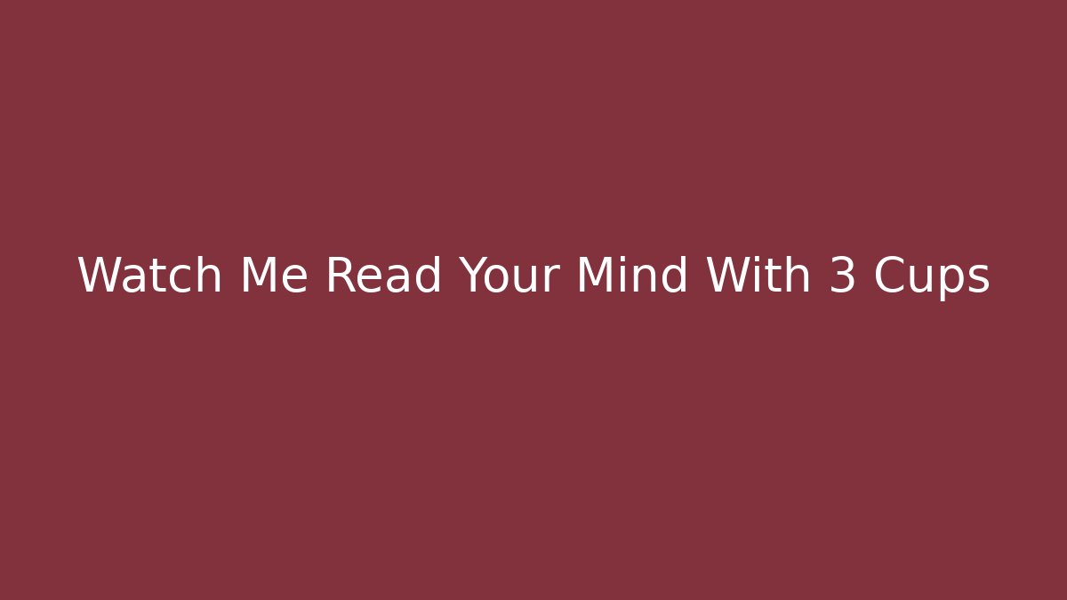 Watch Me Read Your Mind With 3 Cups - Critter Realm