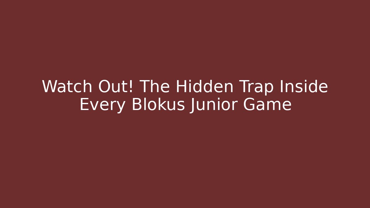 Watch Out! The Hidden Trap Inside Every Blokus Junior Game - Critter Realm