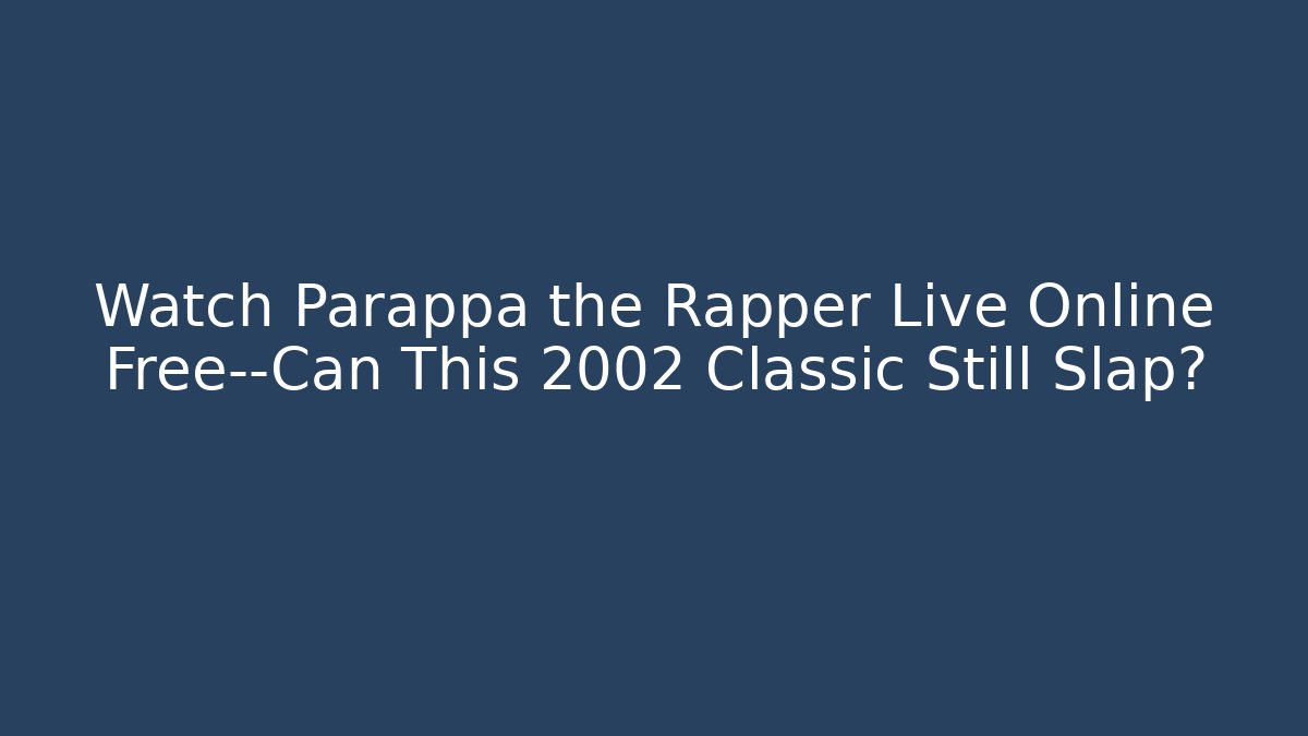 Watch Parappa the Rapper Live Online Free—Can This 2002 Classic Still Slap?