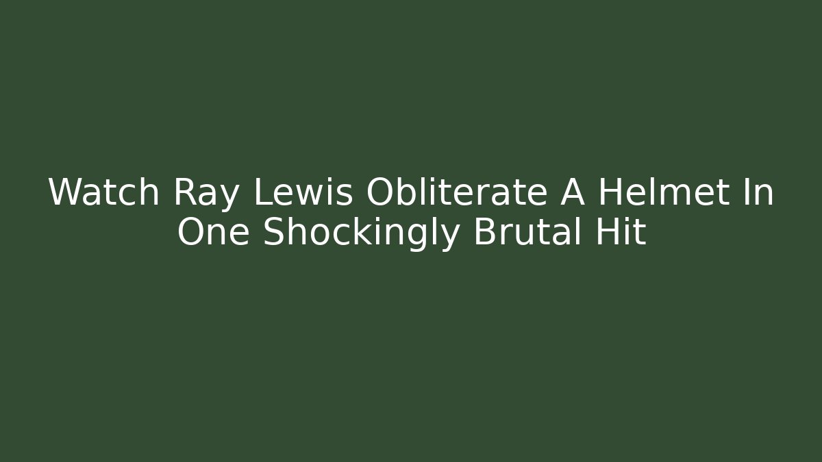 Watch Ray Lewis Obliterate A Helmet In One Shockingly Brutal Hit
