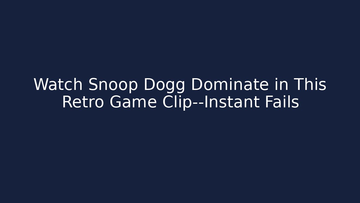 Watch Snoop Dogg Dominate in This Retro Game Clip—Instant Fails