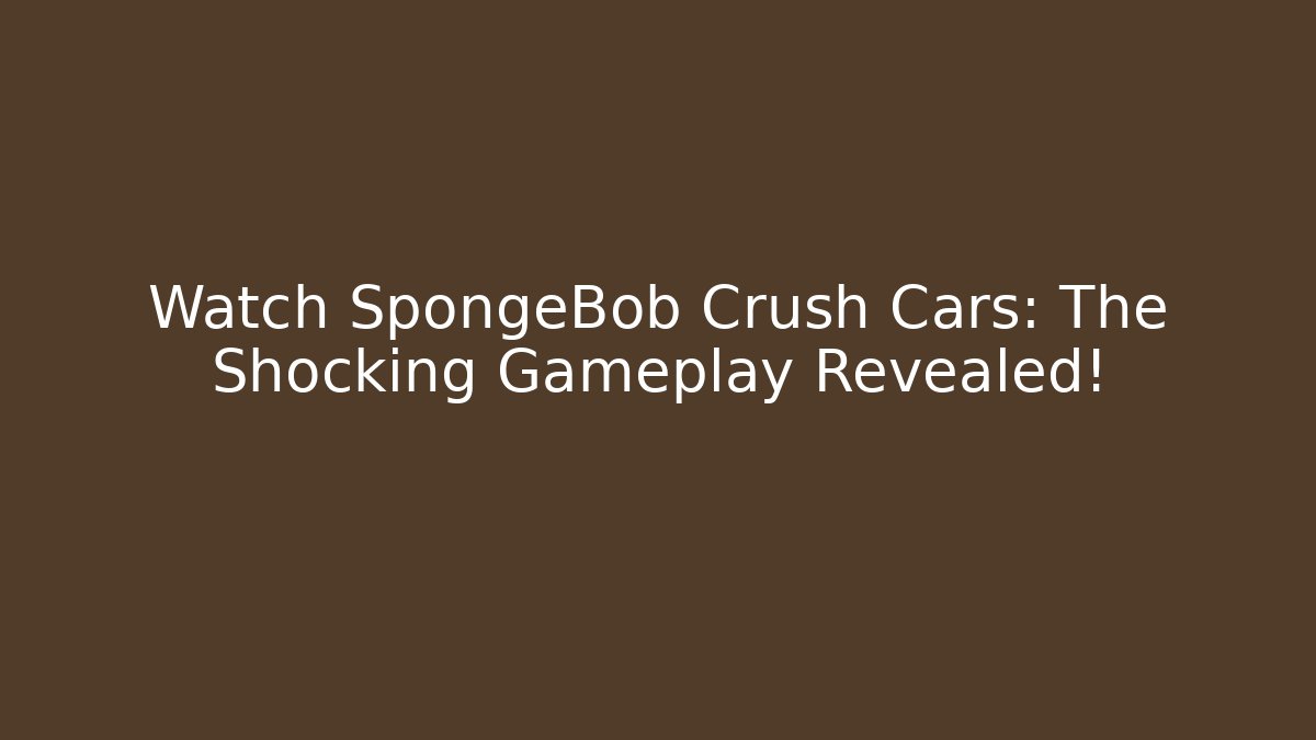 Watch SpongeBob Crush Cars: The Shocking Gameplay Revealed!