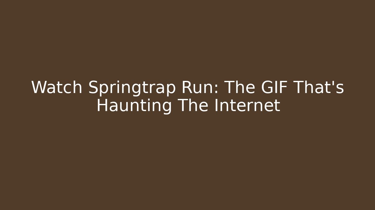 Watch Springtrap Run: The GIF That's Haunting The Internet