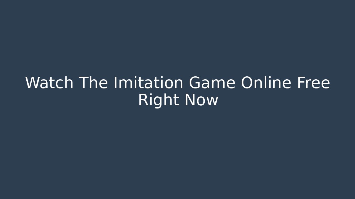 Watch The Imitation Game Online Free Right Now