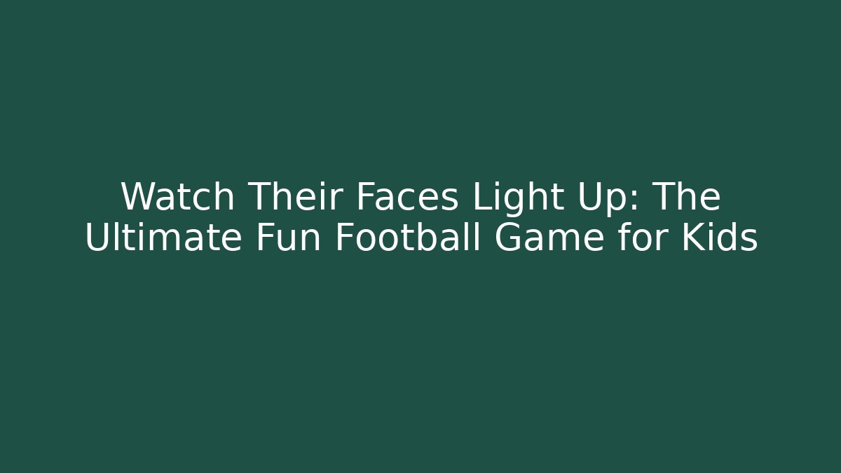 Watch Their Faces Light Up: The Ultimate Fun Football Game for Kids - Critter Realm