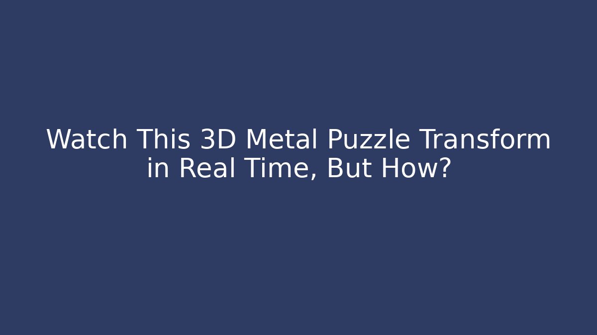 Watch This 3D Metal Puzzle Transform in Real Time, But How?