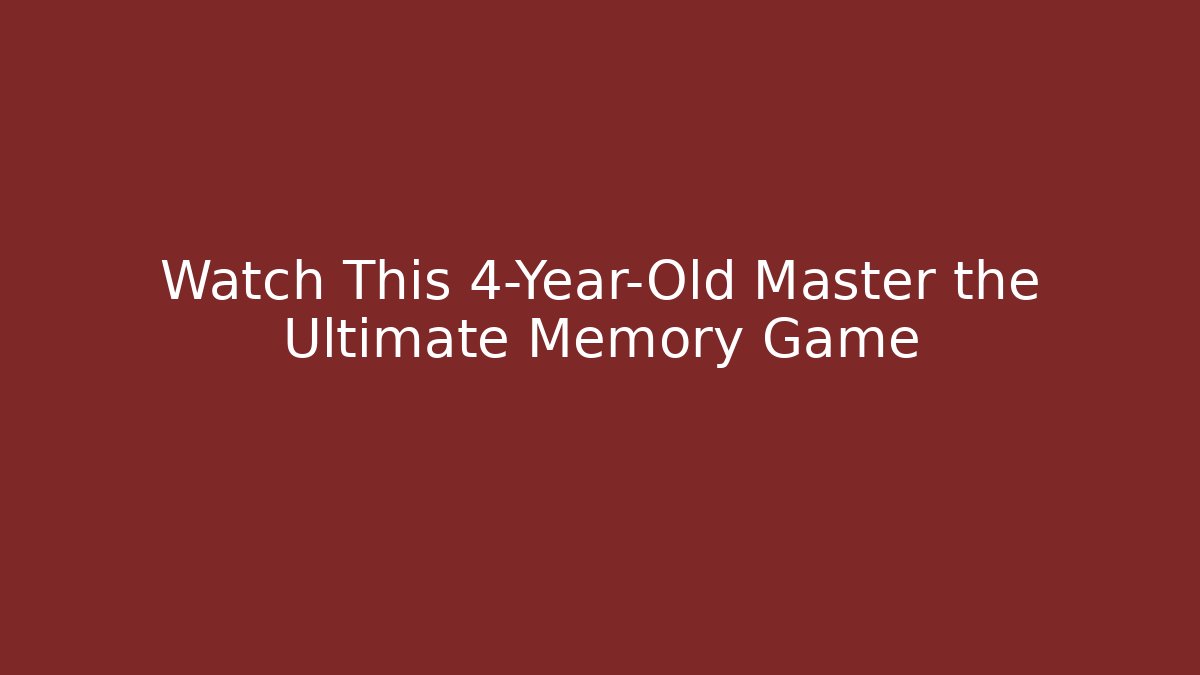 Watch This 4-Year-Old Master the Ultimate Memory Game