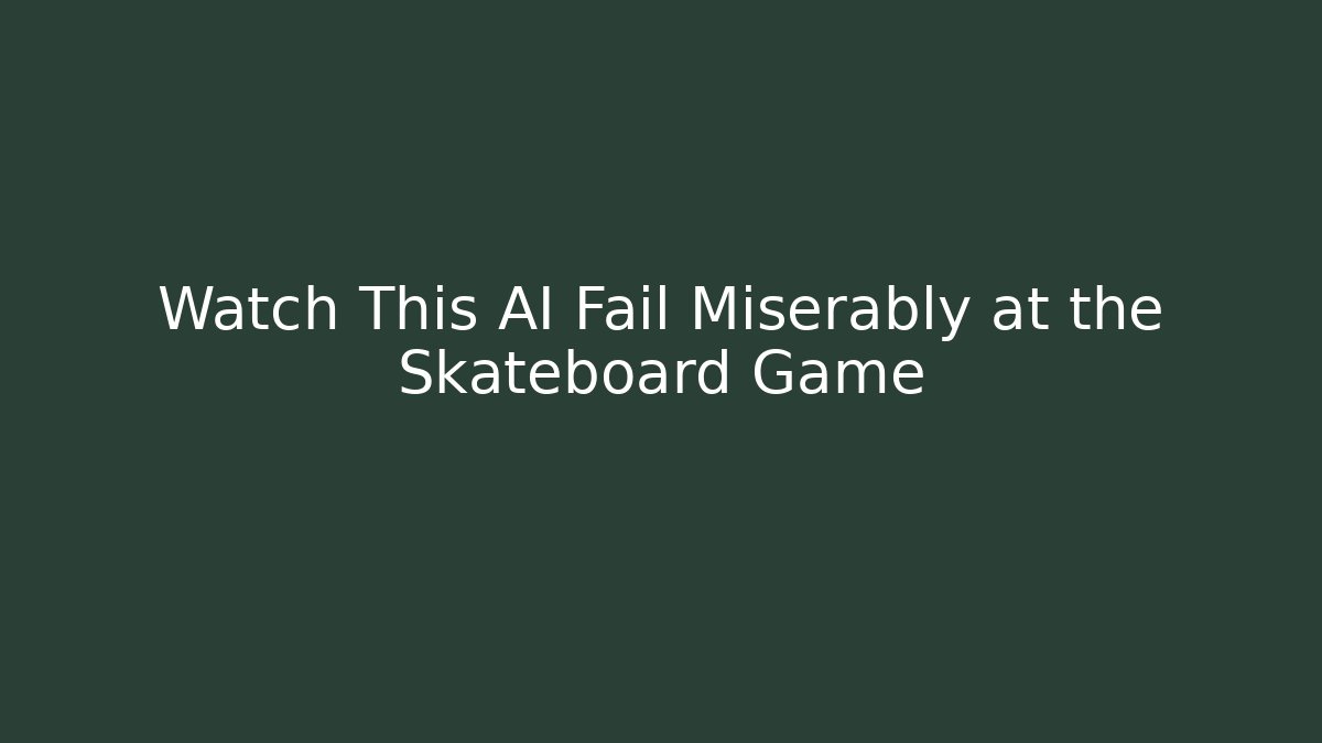 Watch This AI Fail Miserably at the Skateboard Game - Critter Realm