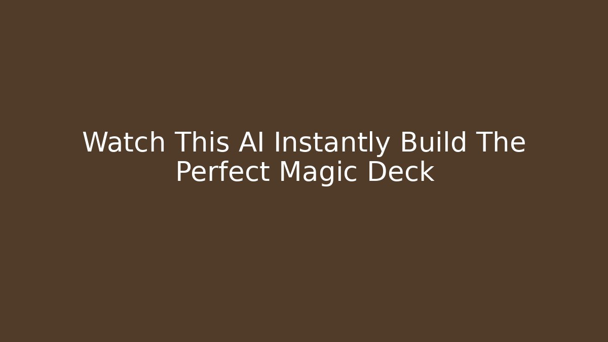Watch This AI Instantly Build The Perfect Magic Deck - Critter Realm