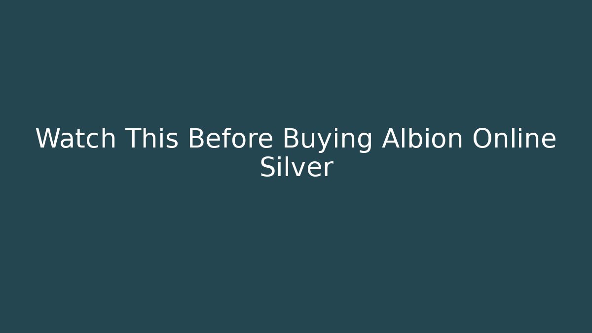 Watch This Before Buying Albion Online Silver - Critter Realm