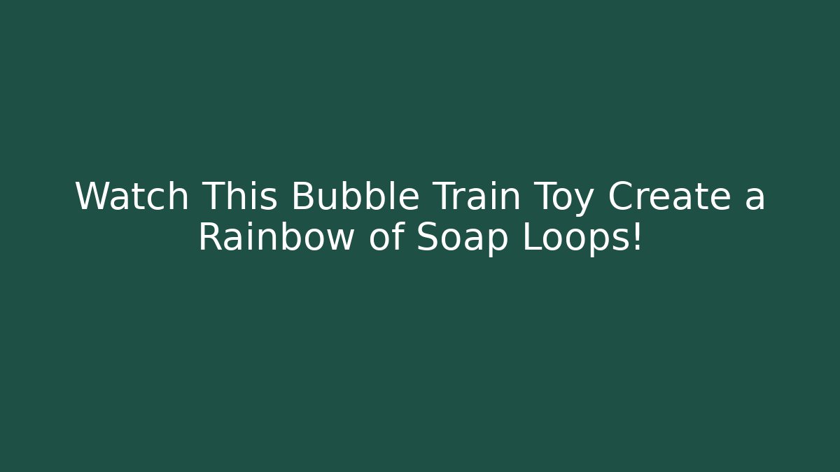 Watch This Bubble Train Toy Create a Rainbow of Soap Loops!