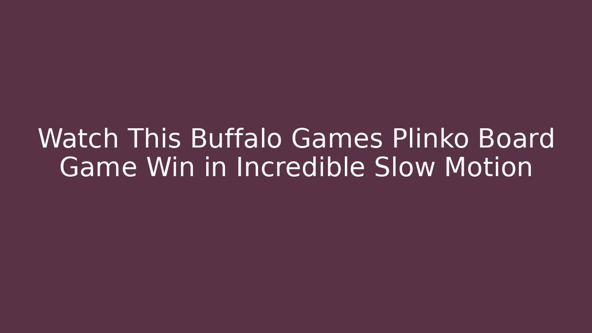 Watch This Buffalo Games Plinko Board Game Win in Incredible Slow Motion