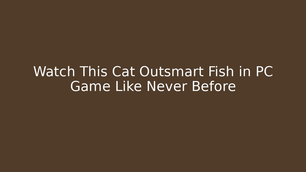 Watch This Cat Outsmart Fish in PC Game Like Never Before - Critter Realm