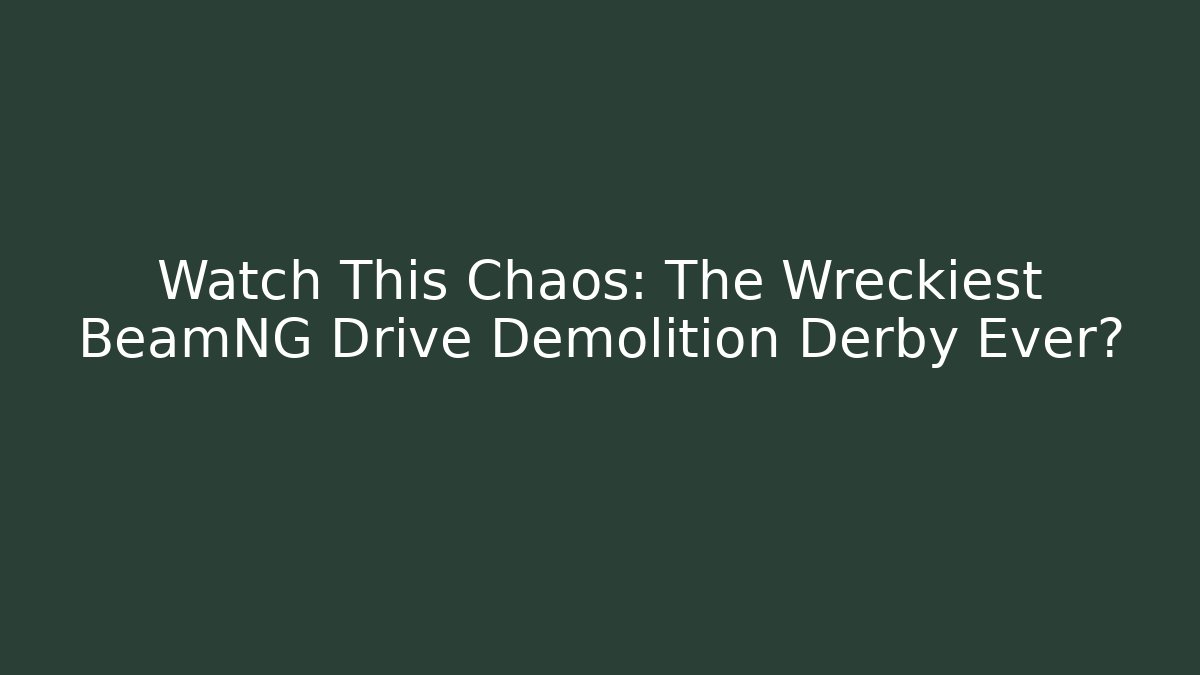 Watch This Chaos: The Wreckiest BeamNG Drive Demolition Derby Ever?