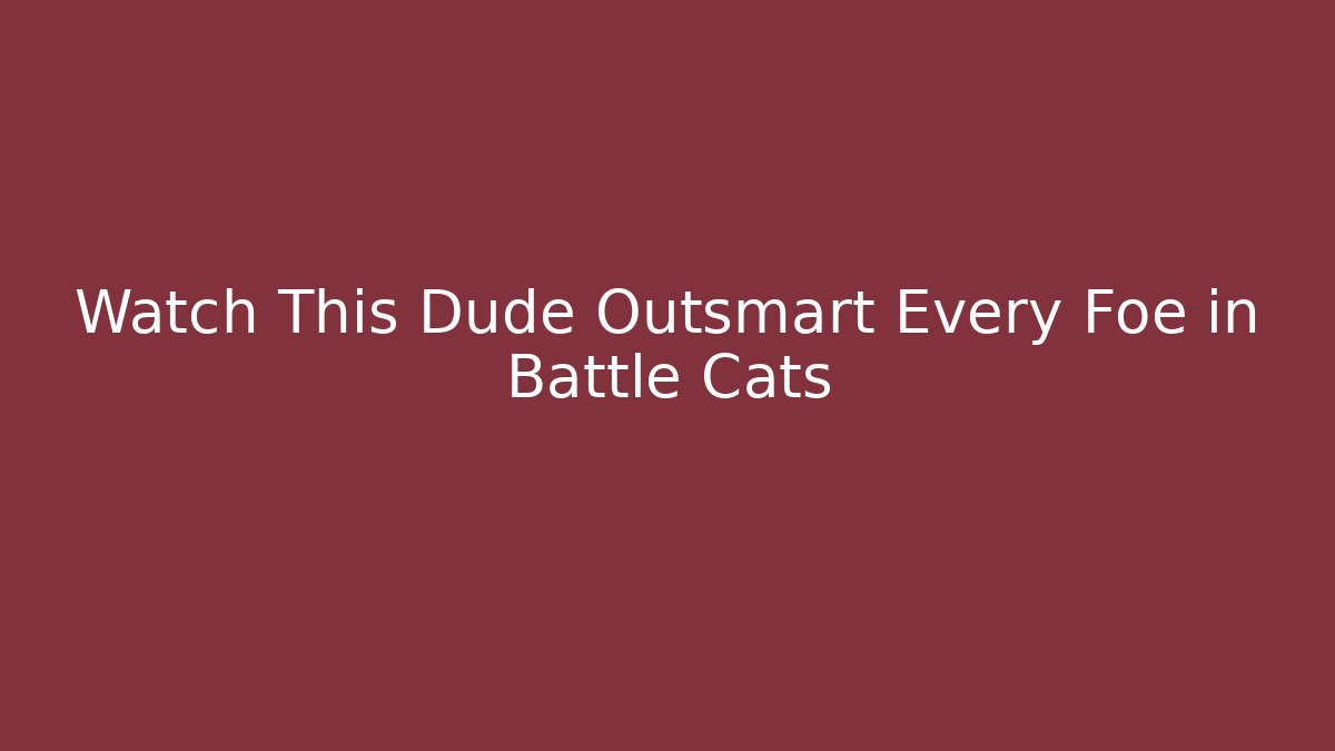 Watch This Dude Outsmart Every Foe in Battle Cats