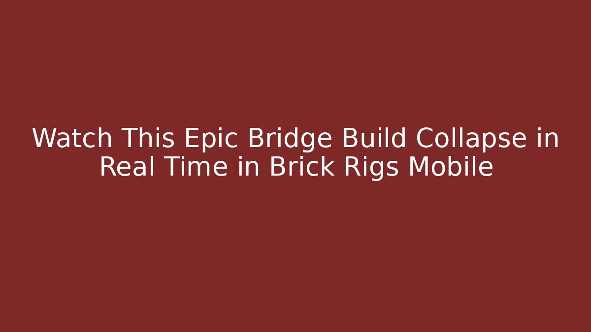 Watch This Epic Bridge Build Collapse in Real Time in Brick Rigs Mobile
