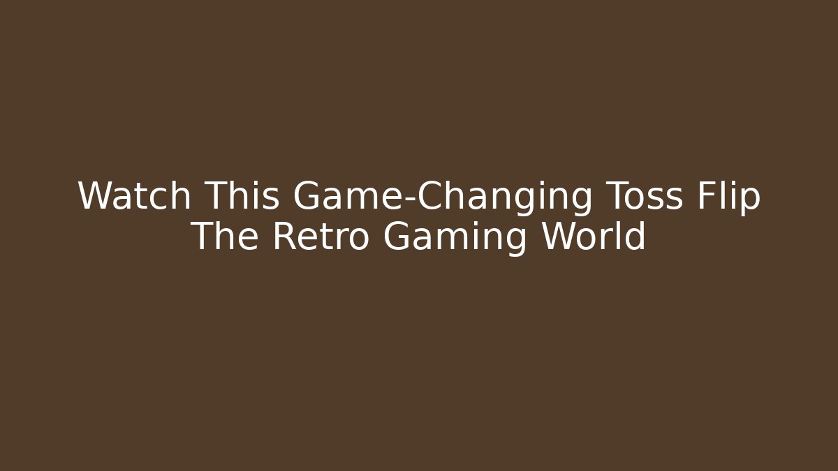 Watch This Game-Changing Toss Flip The Retro Gaming World