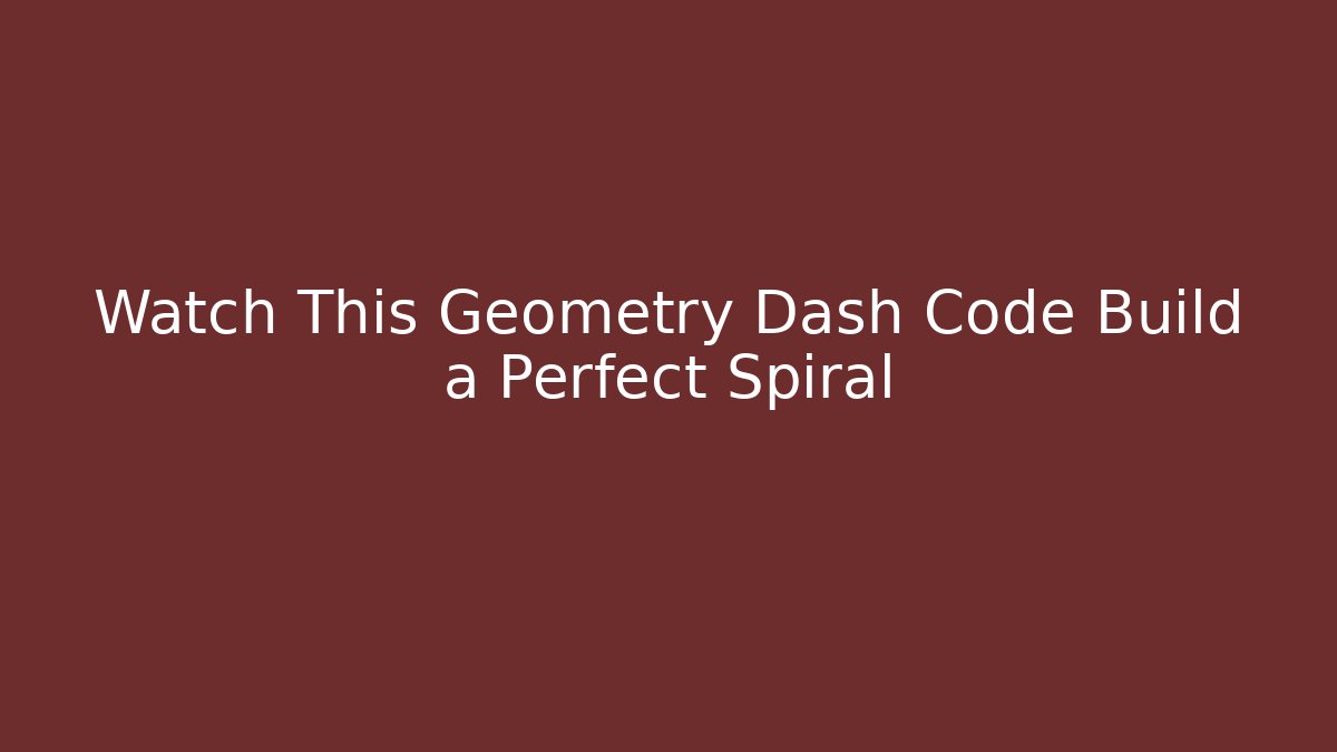 Watch This Geometry Dash Code Build a Perfect Spiral